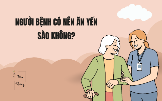 Người bệnh có nên ăn yến sào không